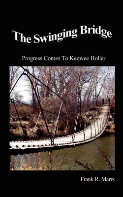 The Swinging Bridge: Progress Comes to Keewee Holler - Paperback by Books by splitShops