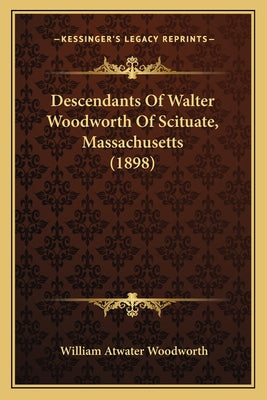 Descendants Of Walter Woodworth Of Scituate, Massachusetts (1898) - Paperback by Books by splitShops