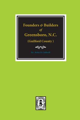 (Guilford County) Founders and Builders of Greensboro, North Carolina, 1808-1908. - Paperback by Books by splitShops