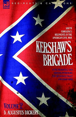 Kershaw's Brigade - volume 2 - South Carolina's Regiments in the American Civil War - at the Wilderness, Cold Harbour, Petersburg, The Shenandoah Vall - Paperback by Books by splitShops