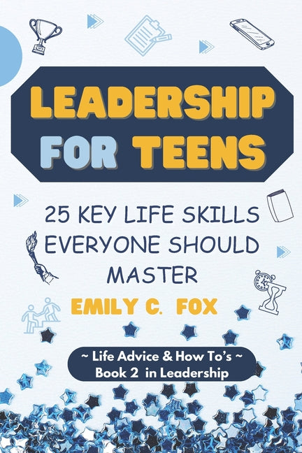 Leadership for Teens: 25 Key Life Skills Everyone Should Master - Paperback by Books by splitShops