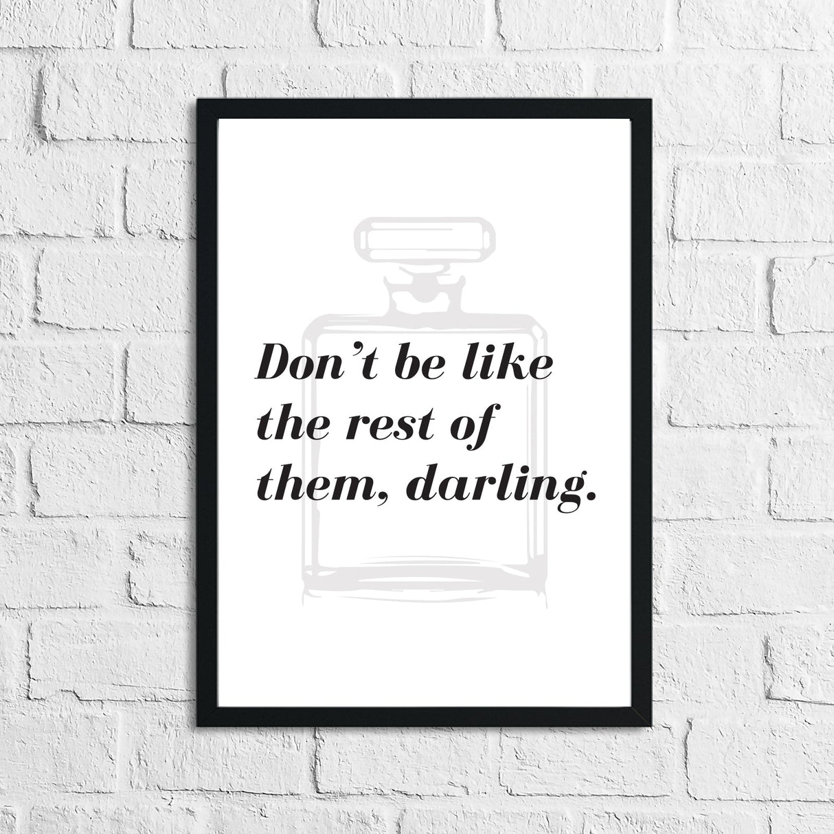 Don't Be Like The Rest Of Them, Darling Dressing Room Simple Wall Home Decor Print by WinsterCreations™ Official Store