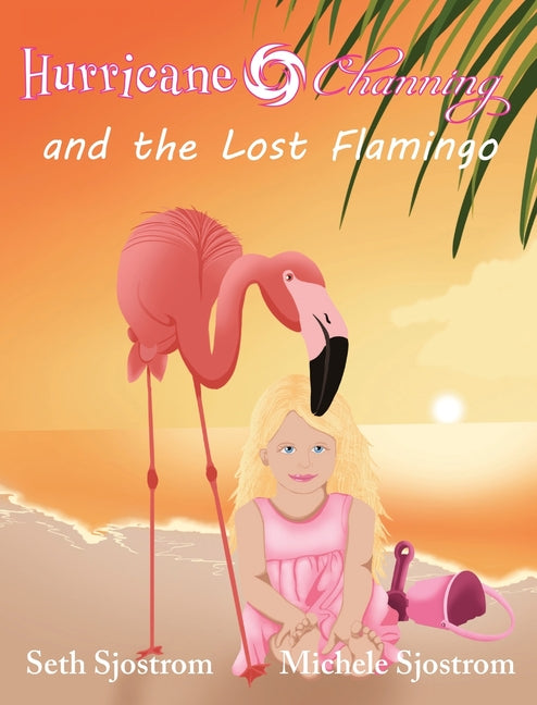 Hurricane Channing and the Lost Flamingo - Hardcover by Books by splitShops