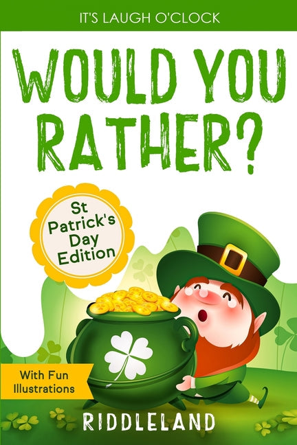 It's Laugh O'Clock - Would You Rather? St Patrick's Day Edition: A Hilarious and Interactive Question Book for Boys and Girls - Hilarious Gift for Kid - Paperback by Books by splitShops