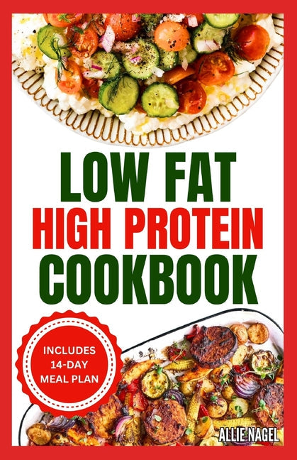 Low Fat High Protein Cookbook: Quick, Easy, Delicious Gluten-Free Low Carb Diet Recipes & Meal Plan for Weight Loss - Paperback by Books by splitShops