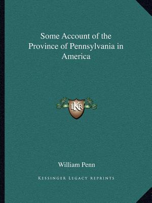 Some Account of the Province of Pennsylvania in America - Paperback by Books by splitShops