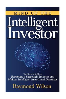 Mind of The Intelligent Investor: The ultimate guide on becoming a successful investor and making intelligent investment decisions - Paperback by Books by splitShops