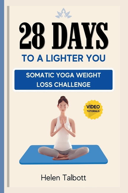 28 Days to a Lighter You: Somatic Yoga Weight Loss Challenge - Paperback by Books by splitShops