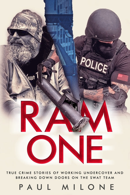 Ram One: True Crime Stories of Working Undercover and Breaking Down Doors on the SWAT Team - Paperback by Books by splitShops