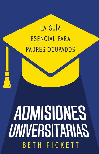 Admisiones Universitarias: La Guía Esencial para Padres Ocupados - Paperback by Books by splitShops