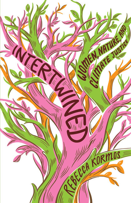 Intertwined: Women, Nature, and Climate Justice - Hardcover by Books by splitShops