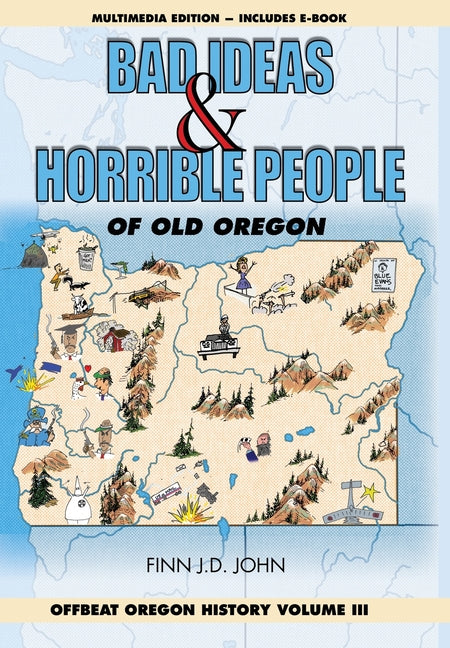 Bad Ideas and Horrible People of Old Oregon: Offbeat Oregon History Volume III - Hardcover by Books by splitShops