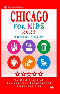 Chicago For Kids 2022: Places for Kids to Visit in Chicago (Kids Activities & Entertainment 2022) - Paperback by Books by splitShops