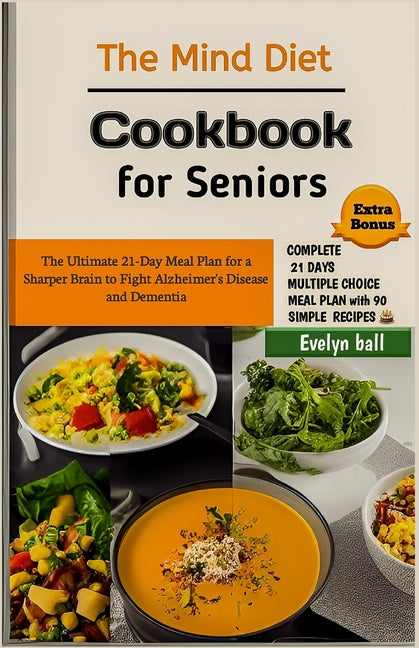 The Mind Diet Cookbook for Seniors: The Ultimate 21-Day Meal Plan for a Sharper Brain to Fight Alzheimer's Disease and Dementia - Paperback by Books by splitShops