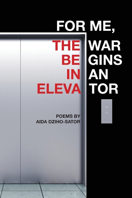 For Me, the War Begins in an Elevator: poems - Paperback by Books by splitShops