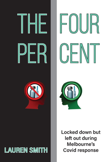 The Four Per Cent: Locked down but left out during Melbourne's Covid response - Paperback by Books by splitShops