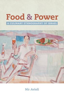 Food and Power: A Culinary Ethnography of Israel Volume 67 - Paperback by Books by splitShops