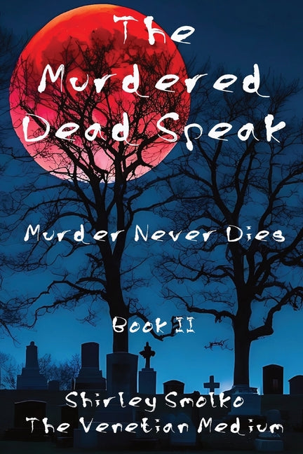 The Murdered Dead Speak Book II: Murder Never Dies - Paperback by Books by splitShops