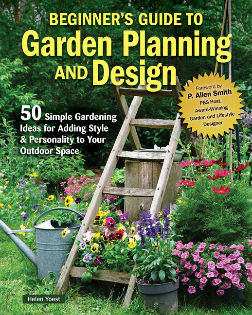 Beginner's Guide to Garden Planning and Design: 50 Simple Gardening Ideas for Adding Style & Personality to Your Outdoor Space - Paperback by Books by splitShops