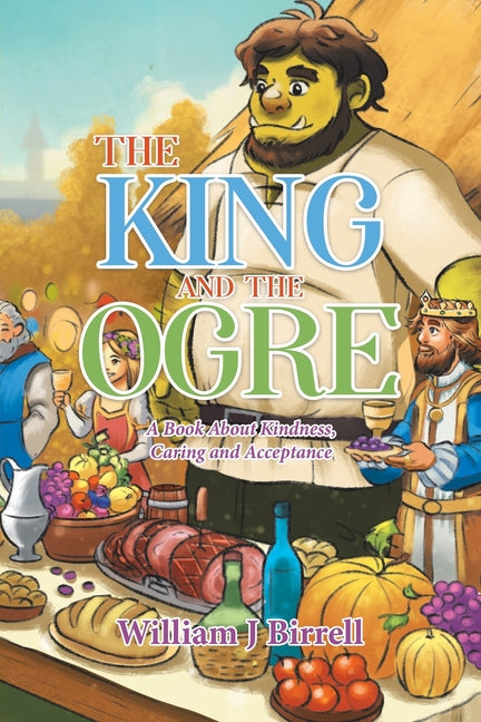 The King and the Ogre: A Book About Kindness, Caring and Acceptance - Paperback by Books by splitShops