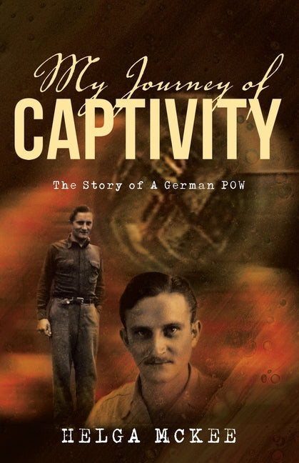 My Journey of Captivity: The Story of a German POW - Paperback by Books by splitShops