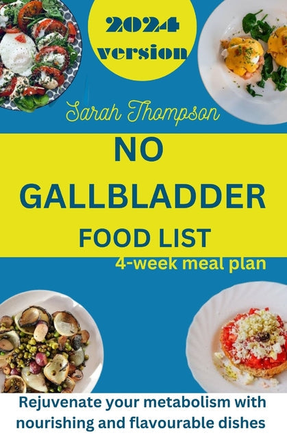 No Gallbladder Food List: Rejuvenate your metabolism with nourishing and flavorable dishes with a 4 week meal plan - Paperback by Books by splitShops