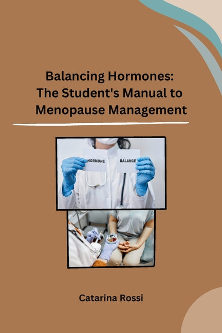 Balancing Hormones: The Student's Manual to Menopause Management - Paperback by Books by splitShops