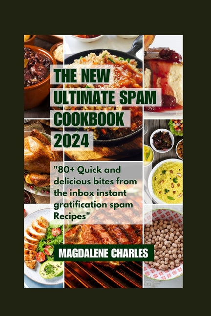 The New Ultimate Spam Cookbook 2024: 80+ Quick and delicious Bites from the Inbox Instant Gratification Spam Recipes - Paperback by Books by splitShops