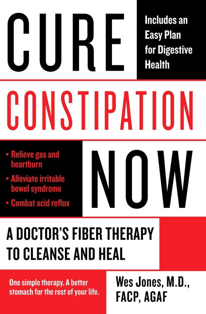 Cure Constipation Now: A Doctor's Fiber Therapy to Cleanse and Heal - Paperback by Books by splitShops