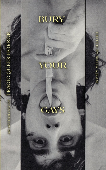 Bury Your Gays: An Anthology of Tragic Queer Horror - Paperback by Books by splitShops