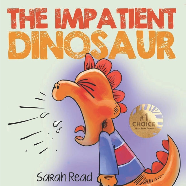 The Impatient Dinosaur: (Children's Books About Emotions & Feelings, Kids Ages 3 5, Preschool, Kindergarten) - Paperback by Books by splitShops