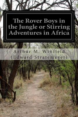 The Rover Boys in the Jungle or Stirring Adventures in Africa - Paperback by Books by splitShops