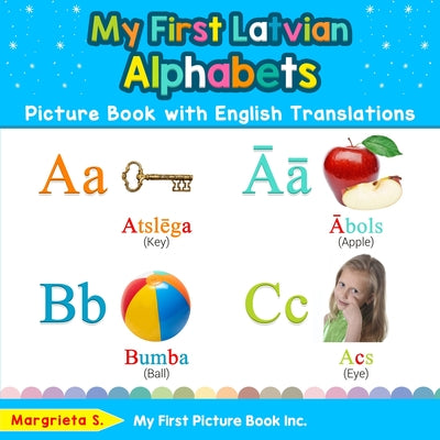 My First Latvian Alphabets Picture Book with English Translations: Bilingual Early Learning & Easy Teaching Latvian Books for Kids - Paperback by Books by splitShops