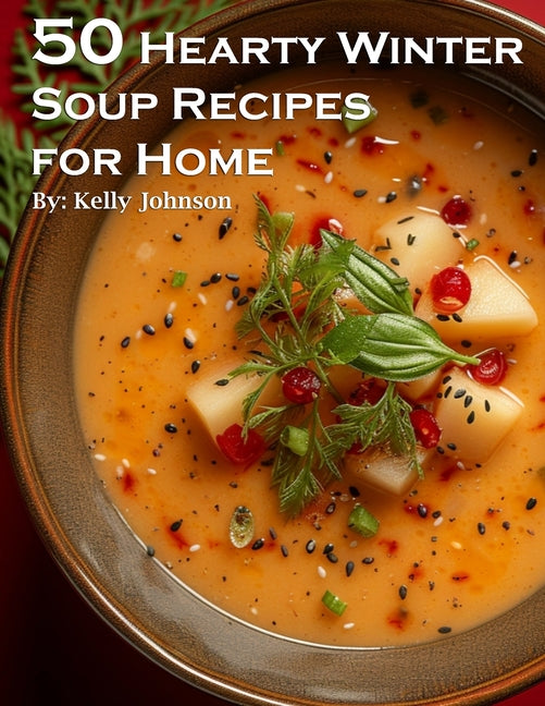 50 Hearty Winter Soups Recipes for Home - Paperback by Books by splitShops