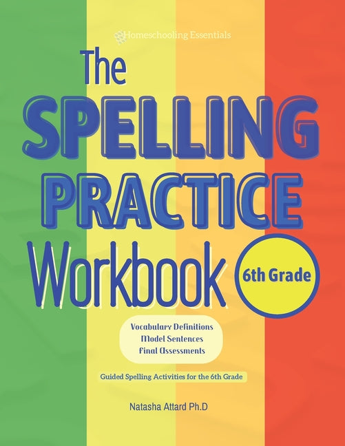 The Spelling Practice Workbook for 6th Grade: Vocabulary Definitions, Model Sentences, Final Assessments. Guided Spelling Activities for the 6th Grade - Paperback by Books by splitShops