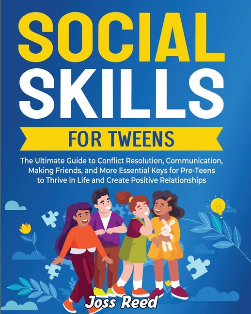 Social Skills for Tweens: The Ultimate Guide to Conflict Resolution, Communication, Making Friends, and More Essential Keys for Pre-Teens to Thr - Paperback by Books by splitShops