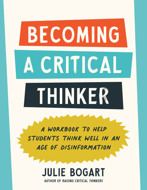 Becoming a Critical Thinker: A Workbook to Help Students Think Well in an Age of Disinformation - Paperback by Books by splitShops