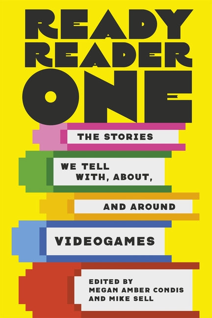 Ready Reader One: The Stories We Tell With, About, and Around Videogames - Hardcover by Books by splitShops