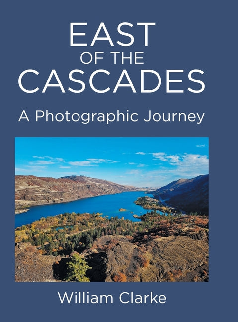 East of The Cascades: A Photographic Journey - Hardcover by Books by splitShops