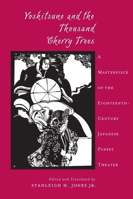 Yoshitsune and the Thousand Cherry Trees: A Masterpiece of the Eighteenth-Century Japanese Puppet Theater - Paperback by Books by splitShops