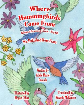 Where Hummingbirds Come From Bilingual Jamaican Creole English - Paperback by Books by splitShops