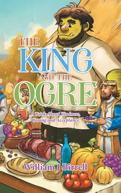 The King and the Ogre: A Book About Kindness, Caring and Acceptance - Hardcover by Books by splitShops