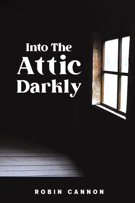 Into the Attic Darkly - Paperback by Books by splitShops