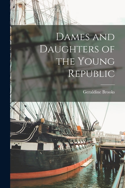 Dames and Daughters of the Young Republic - Paperback by Books by splitShops