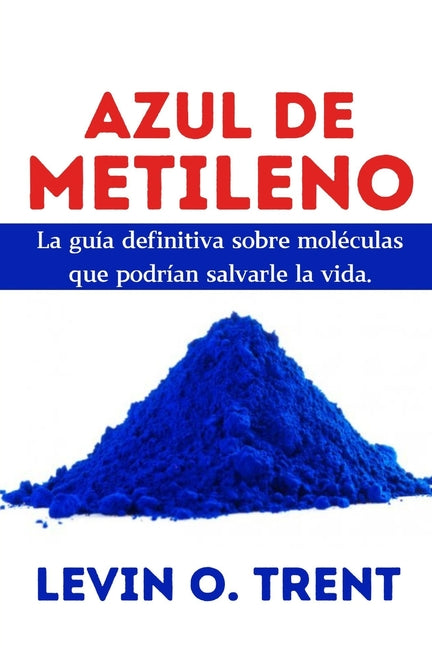 Azul de metileno: La guía definitiva sobre moléculas que podrían salvarlela vida. - Paperback by Books by splitShops