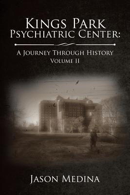 Kings Park Psychiatric Center: a Journey Through History: Volume Ii - Paperback by Books by splitShops