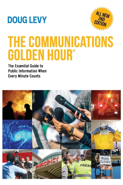 The Communications Golden Hour: The Essential Guide to Public Information When Every Minute Counts - Hardcover by Books by splitShops