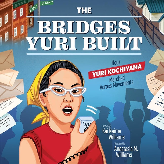 The Bridges Yuri Built: How Yuri Kochiyama Marched Across Movements - Hardcover by Books by splitShops