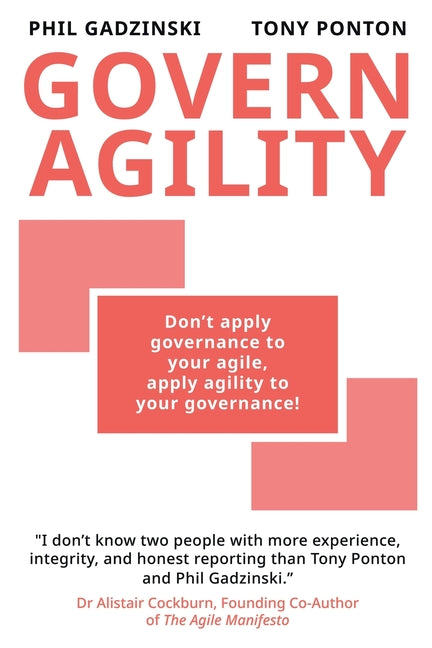 Govern Agility: Don't Apply Governance to Your Agile Apply Agility to Your Governance! - Paperback by Books by splitShops