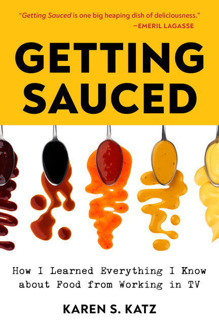 Getting Sauced: How I Learned Everything I Know about Food from Working in TV - Paperback by Books by splitShops